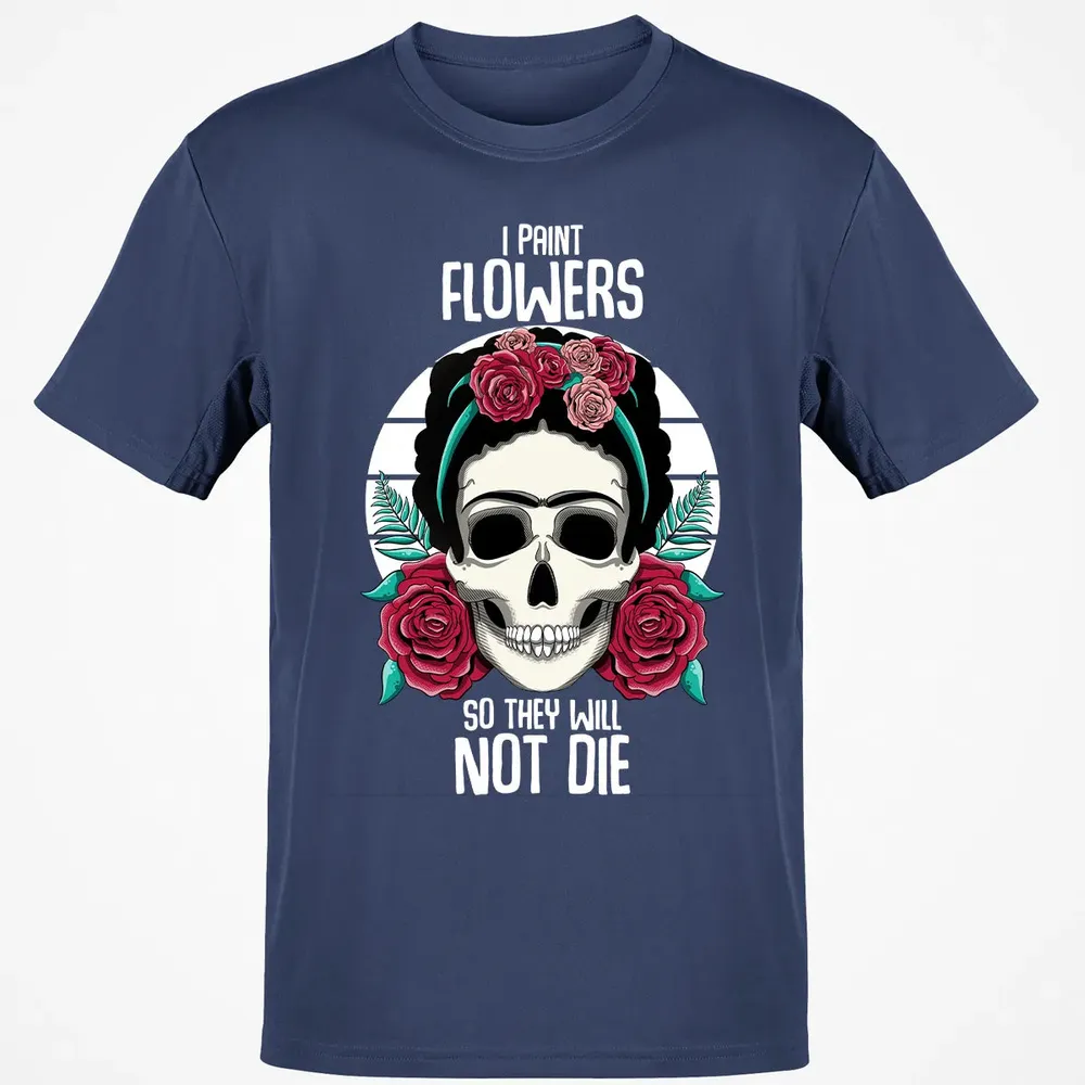 I Paint Flowers So They Will Not Die Classic Unisex T-Shirt - 8