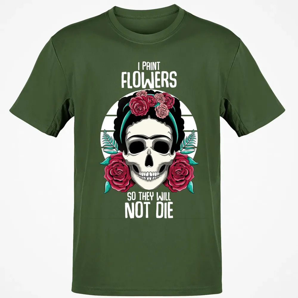 I Paint Flowers So They Will Not Die Classic Unisex T-Shirt - 7