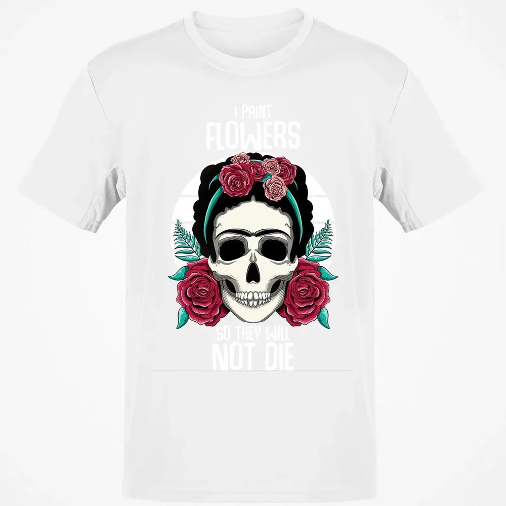I Paint Flowers So They Will Not Die Classic Unisex T-Shirt - 13