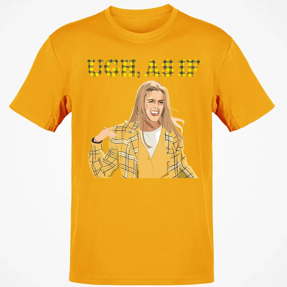 Ugh, As If Classic Unisex T-Shirt - 5