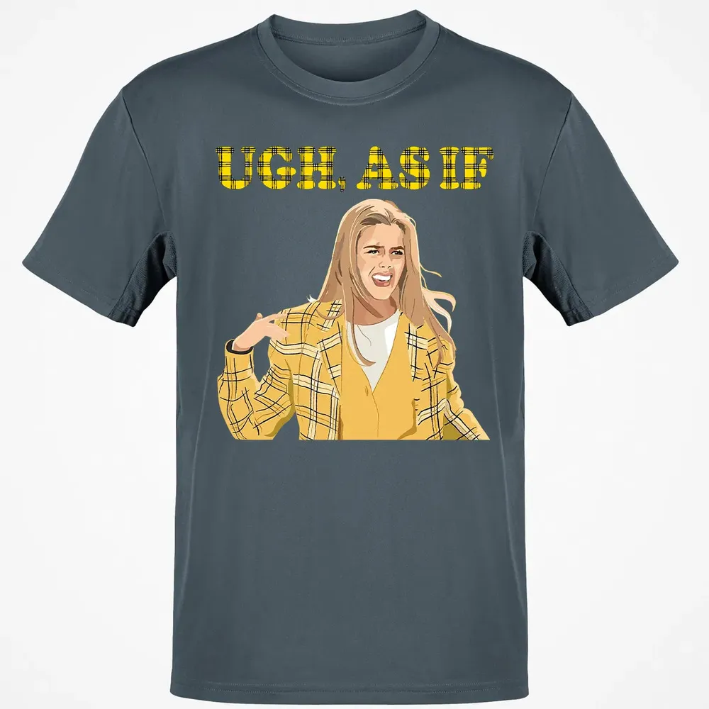 Ugh, As If Classic Unisex T-Shirt - 4