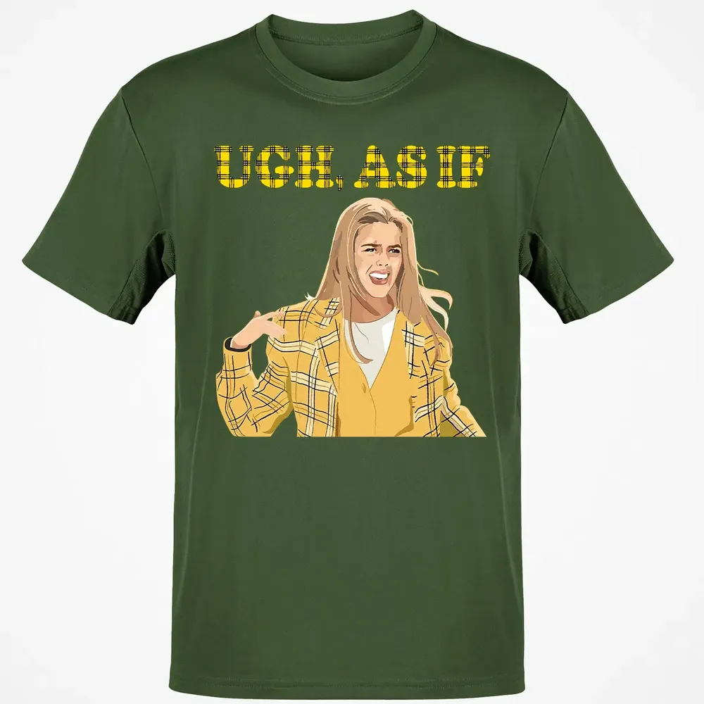 Ugh, As If Classic Unisex T-Shirt - 7