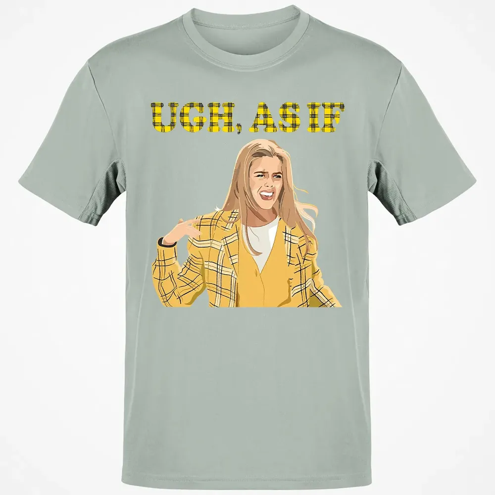 Ugh, As If Classic Unisex T-Shirt - 3