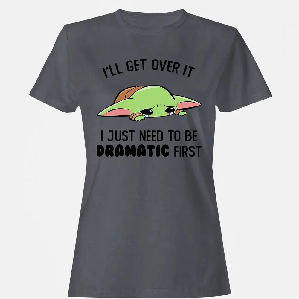 Dramatic First Women's T-shirt - 5