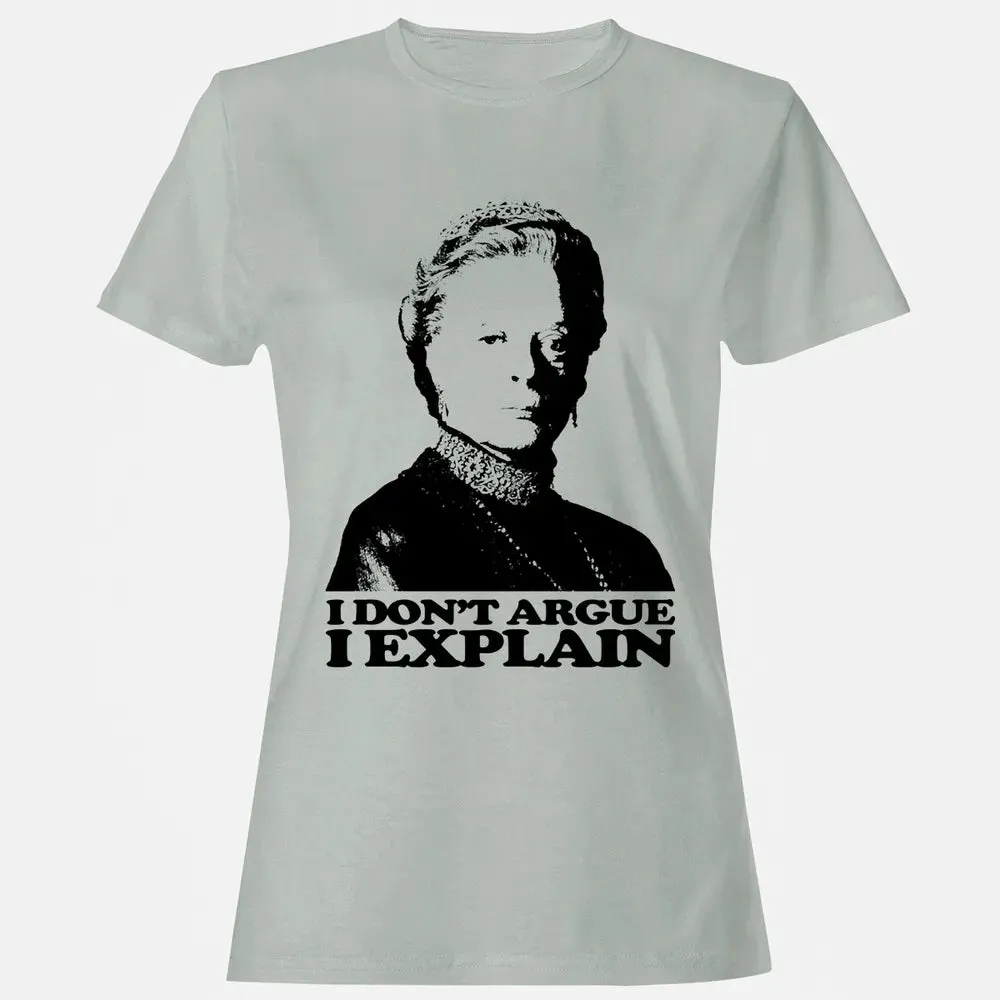 I Dont Argue I Explain Women's T-shirt - 2