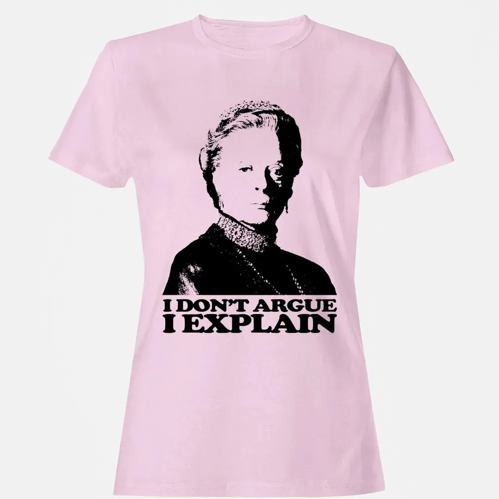 I Dont Argue I Explain Women's T-shirt - 9