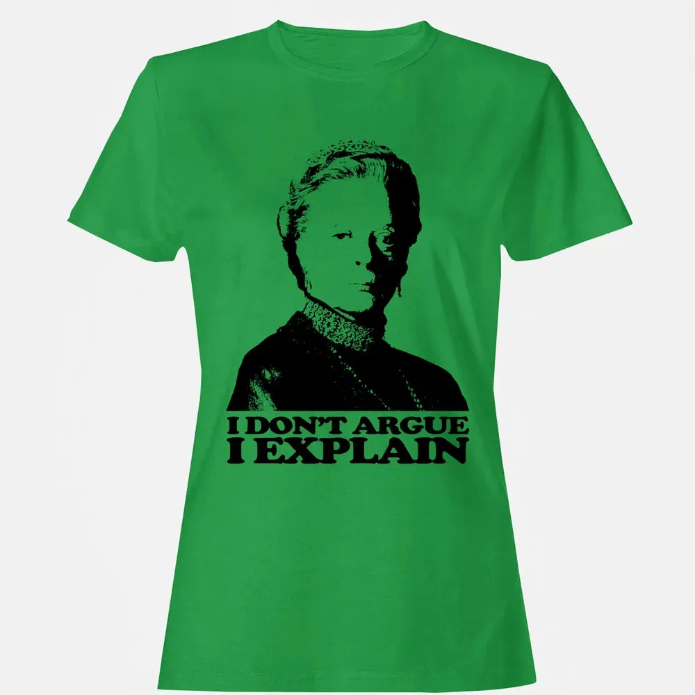 I Dont Argue I Explain Women's T-shirt - 7