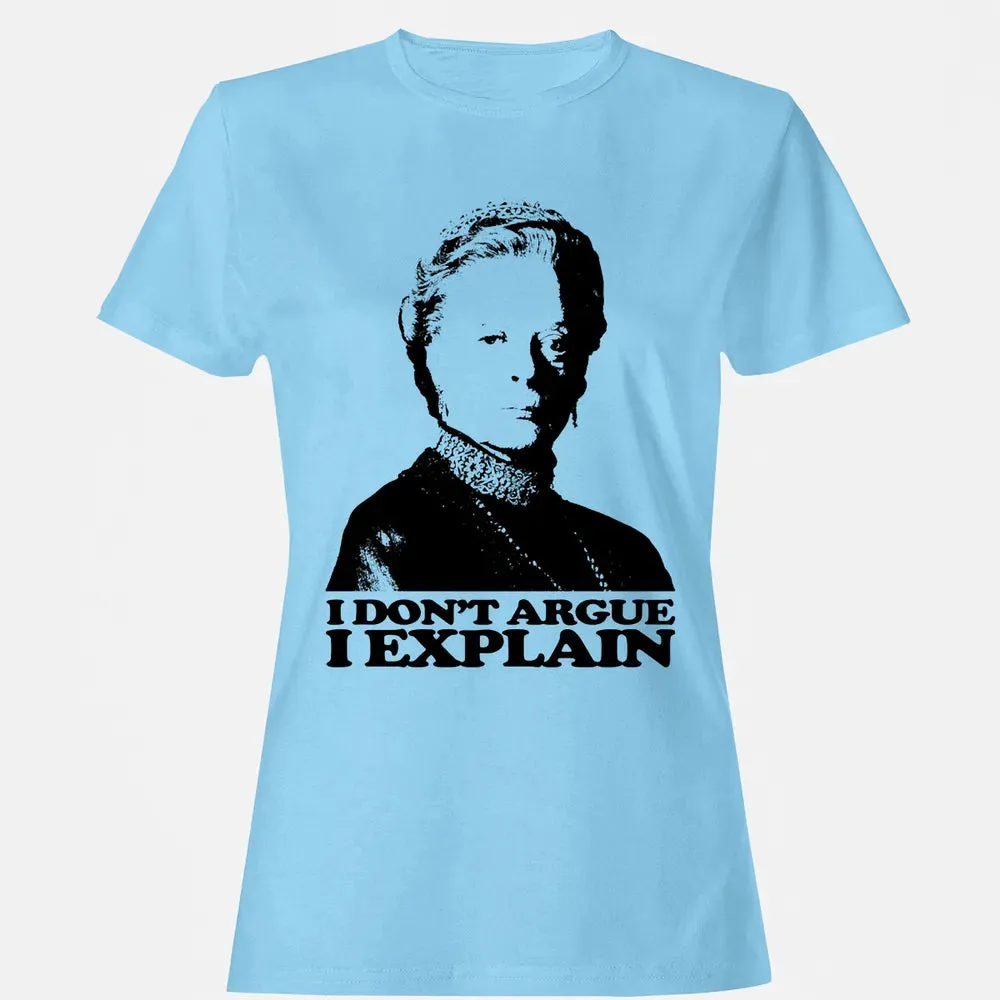 I Dont Argue I Explain Women's T-shirt - 8
