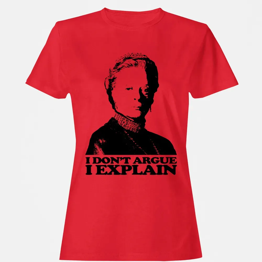 I Dont Argue I Explain Women's T-shirt - 13