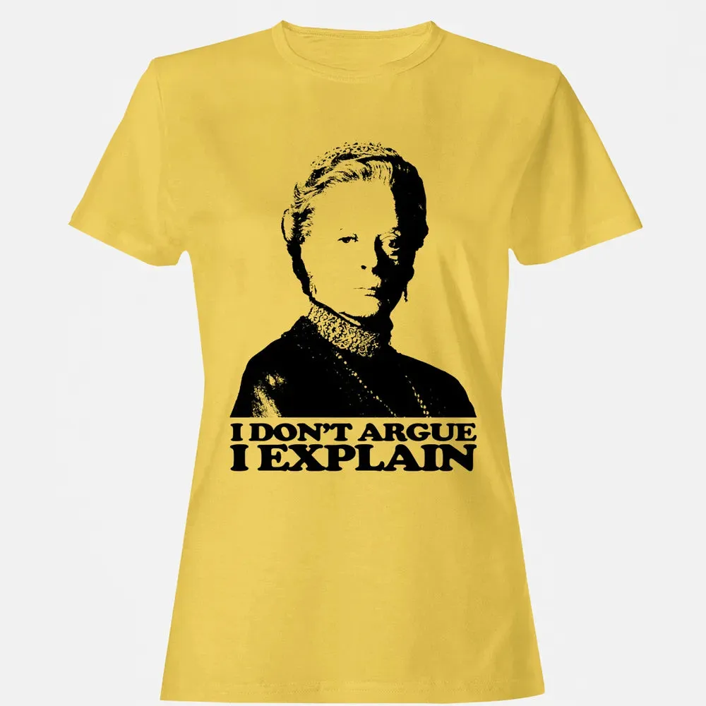 I Dont Argue I Explain Women's T-shirt - 4