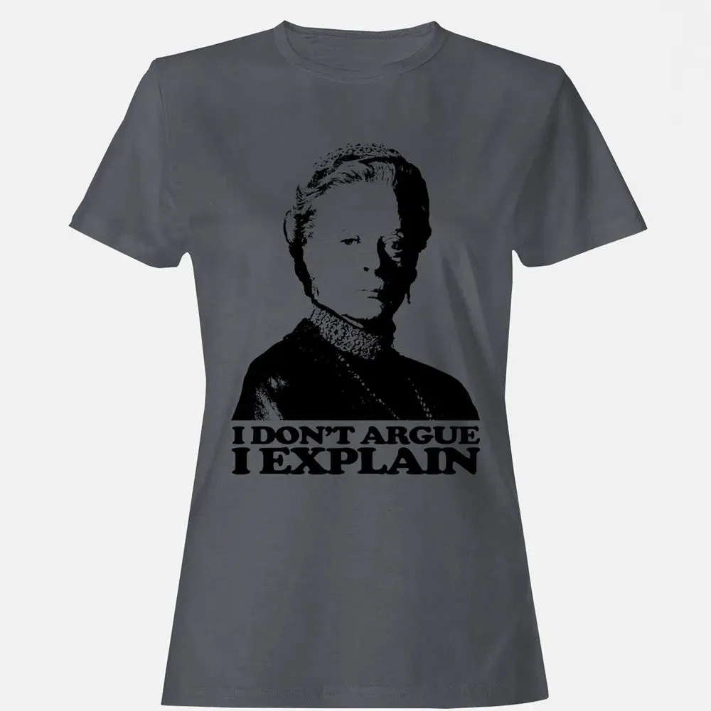 I Dont Argue I Explain Women's T-shirt - 5