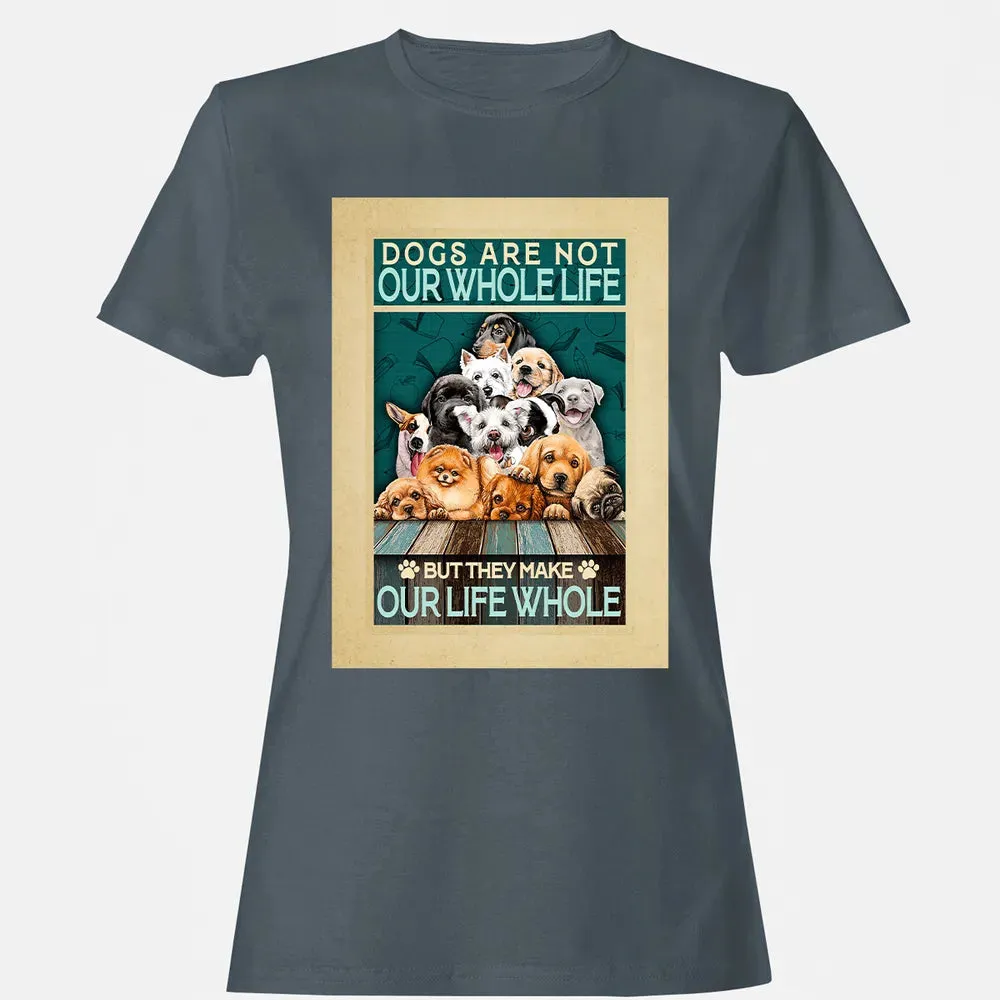 Dogs Are Not Our Whole Life But They Make Our Life Whole Women's T-shirt - 3