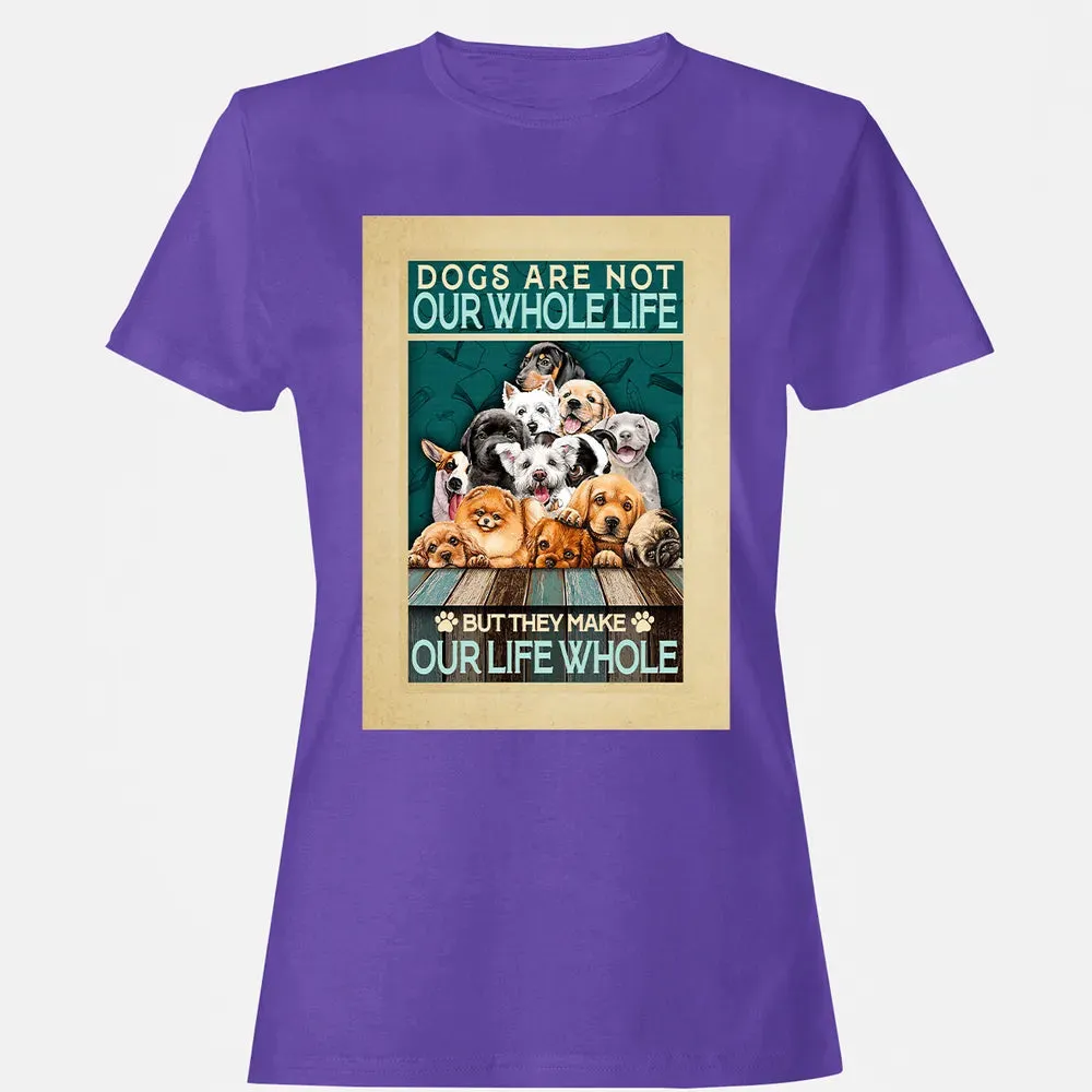 Dogs Are Not Our Whole Life But They Make Our Life Whole Women's T-shirt - 12