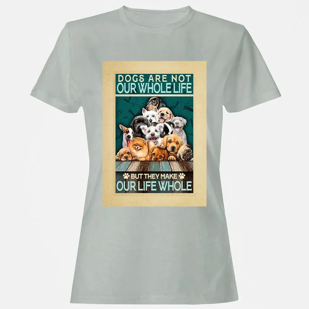 Dogs Are Not Our Whole Life But They Make Our Life Whole Women's T-shirt - 2