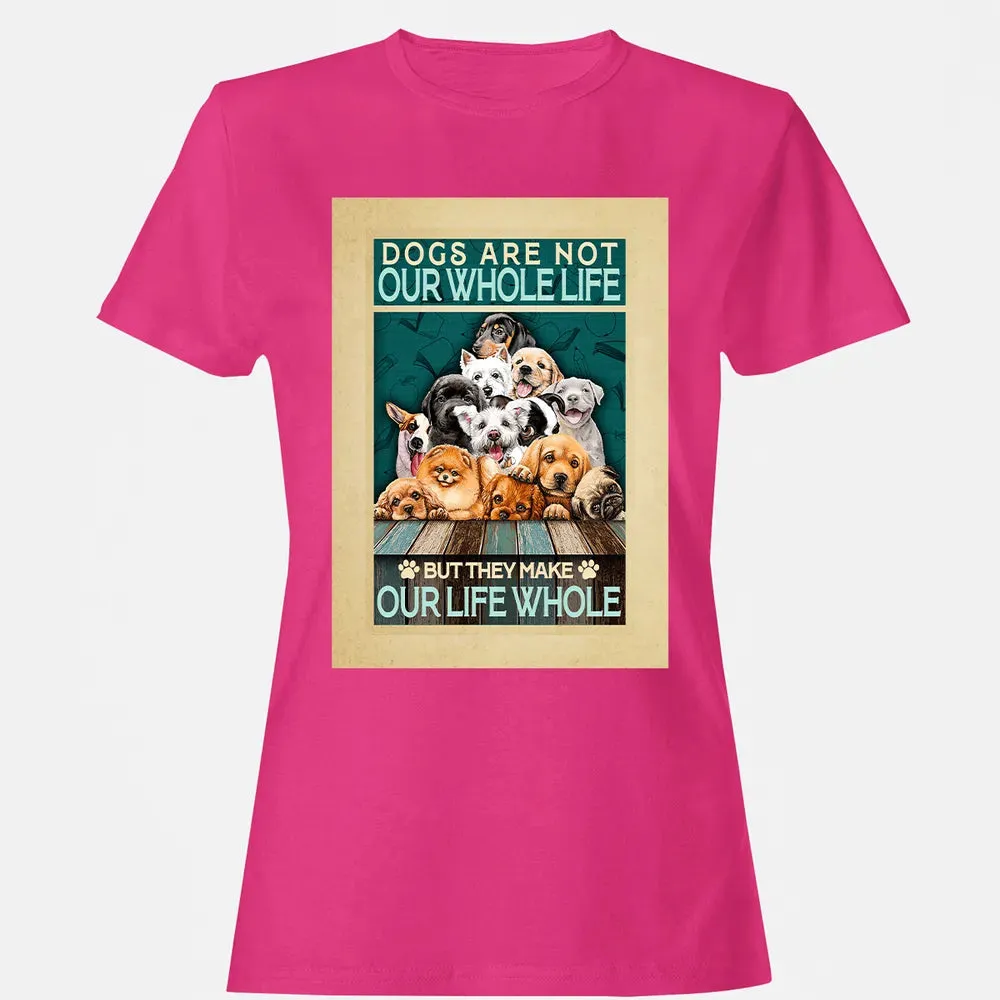 Dogs Are Not Our Whole Life But They Make Our Life Whole Women's T-shirt - 6