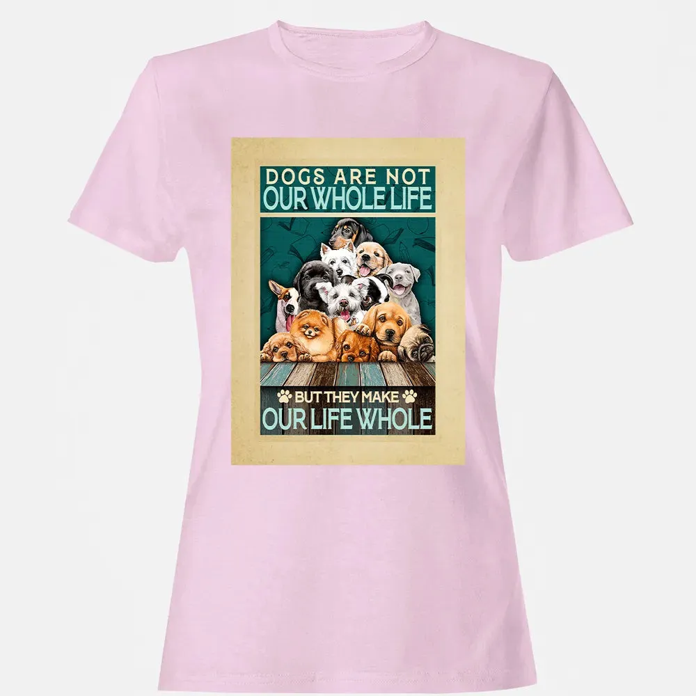 Dogs Are Not Our Whole Life But They Make Our Life Whole Women's T-shirt - 9