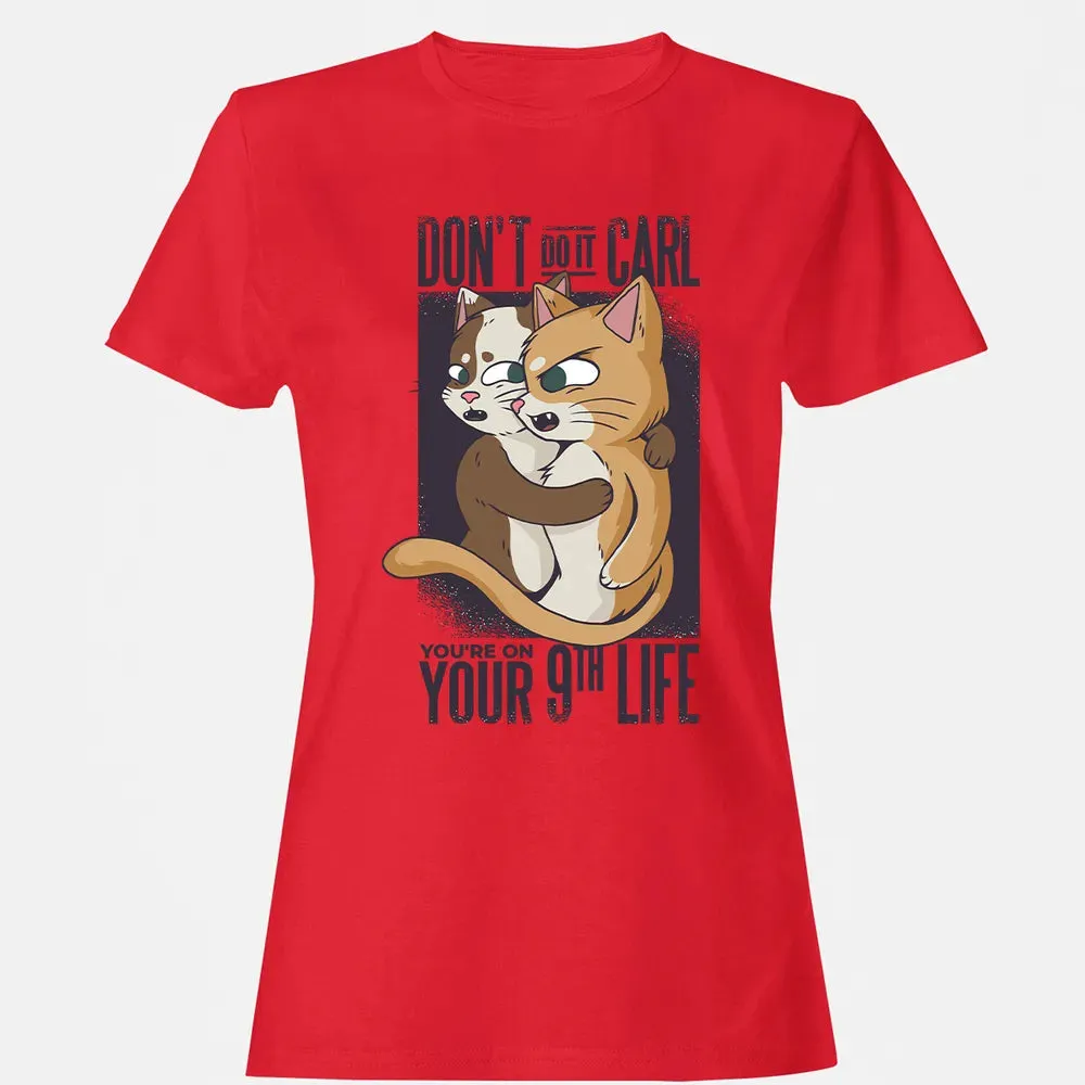 You're On Your 9th Life Women's T-shirt - 13