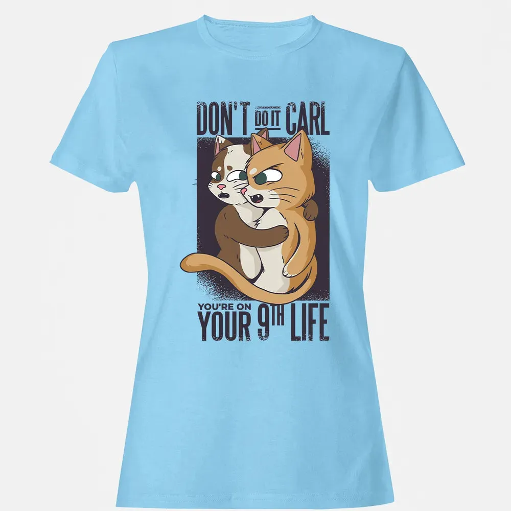 You're On Your 9th Life Women's T-shirt - 8