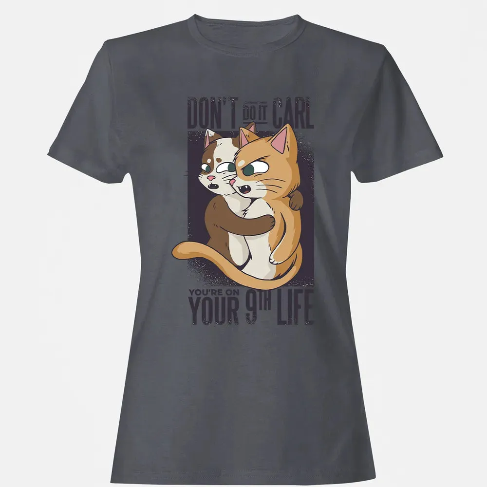You're On Your 9th Life Women's T-shirt - 5