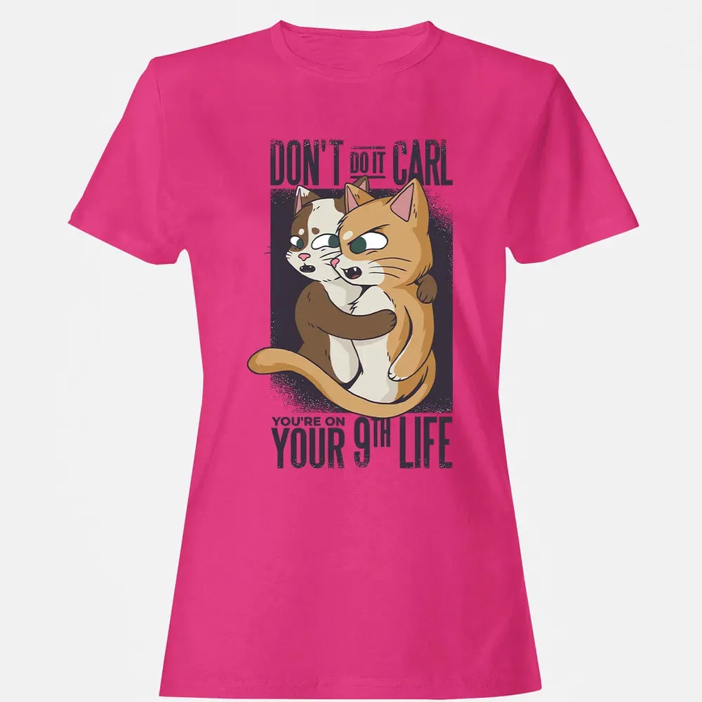 You're On Your 9th Life Women's T-shirt - 6