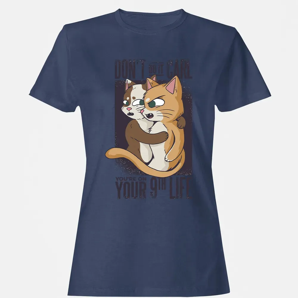 You're On Your 9th Life Women's T-shirt - 10