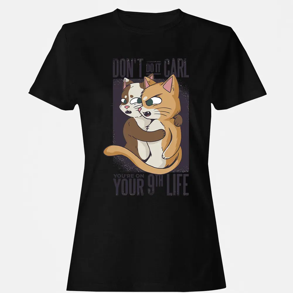 You're On Your 9th Life Women's T-shirt - 16