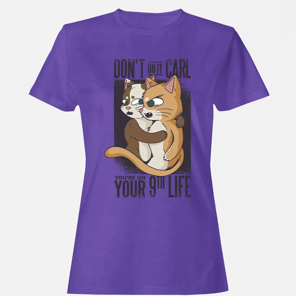 You're On Your 9th Life Women's T-shirt - 12