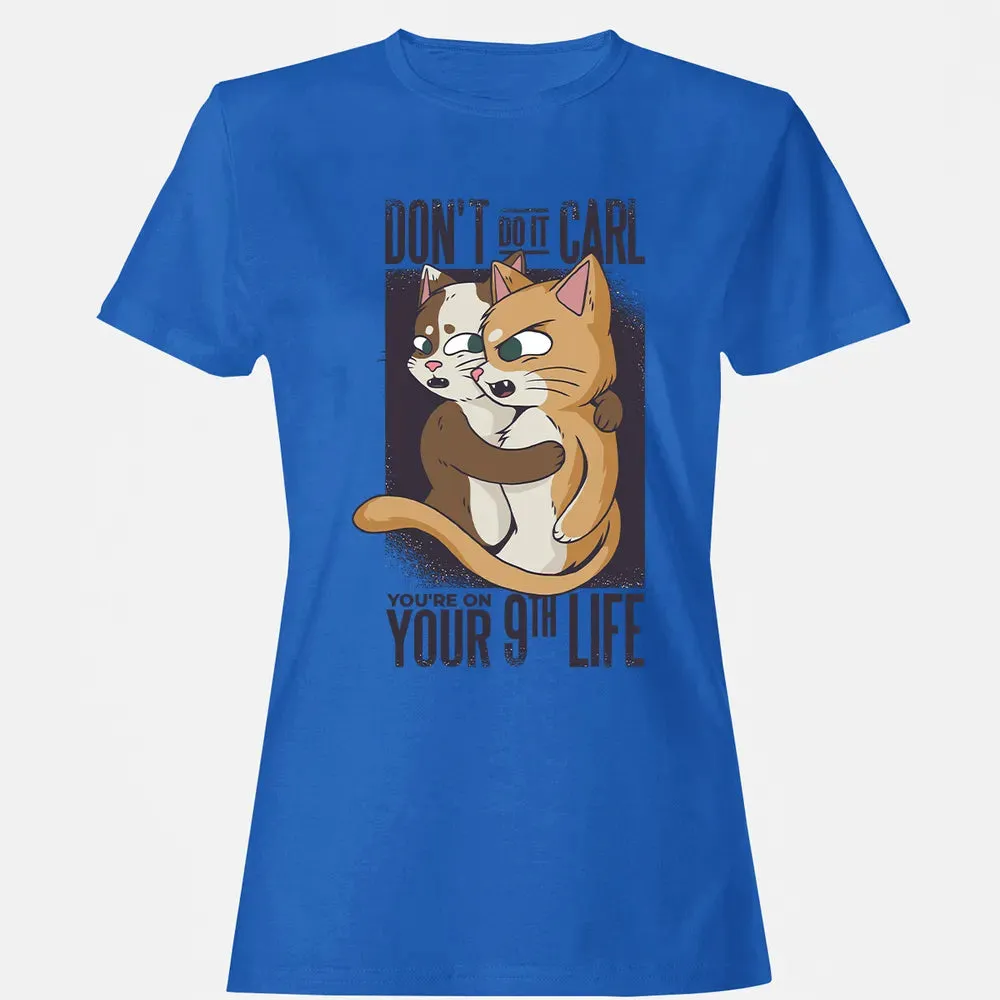 You're On Your 9th Life Women's T-shirt - 14