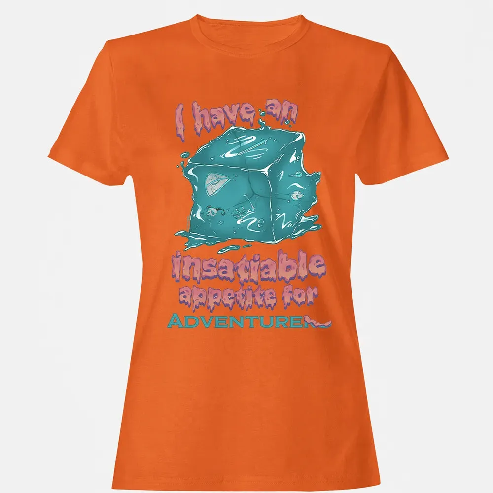 An Insatiable Appetite For Adventurers Women's T-shirt - 11