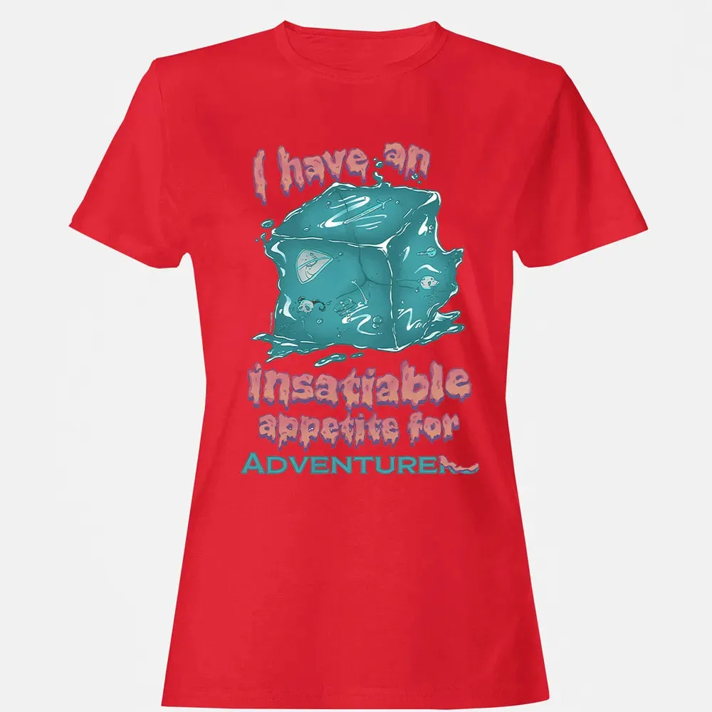 An Insatiable Appetite For Adventurers Women's T-shirt - 13