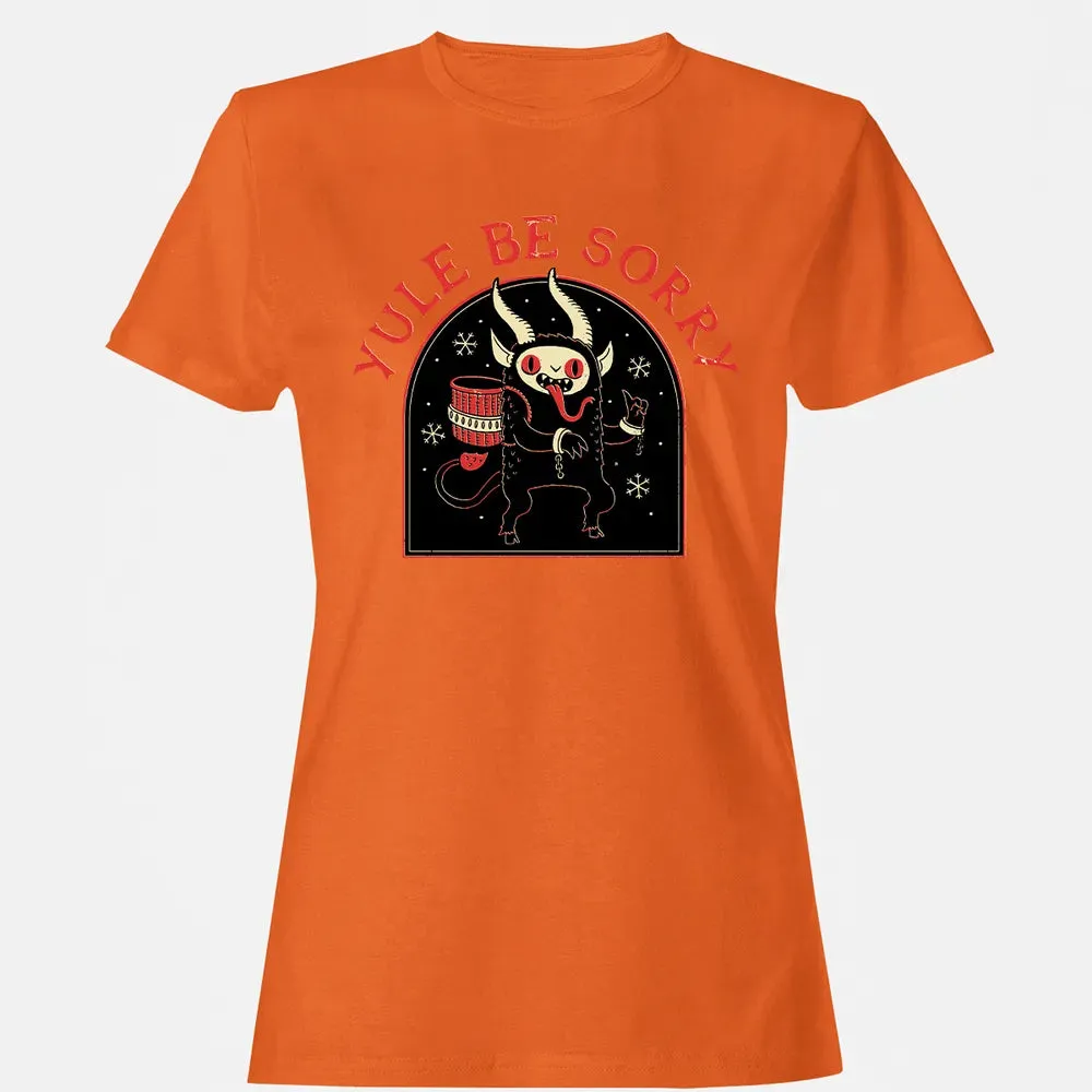 Yule Be Sorry Women's T-shirt - 11