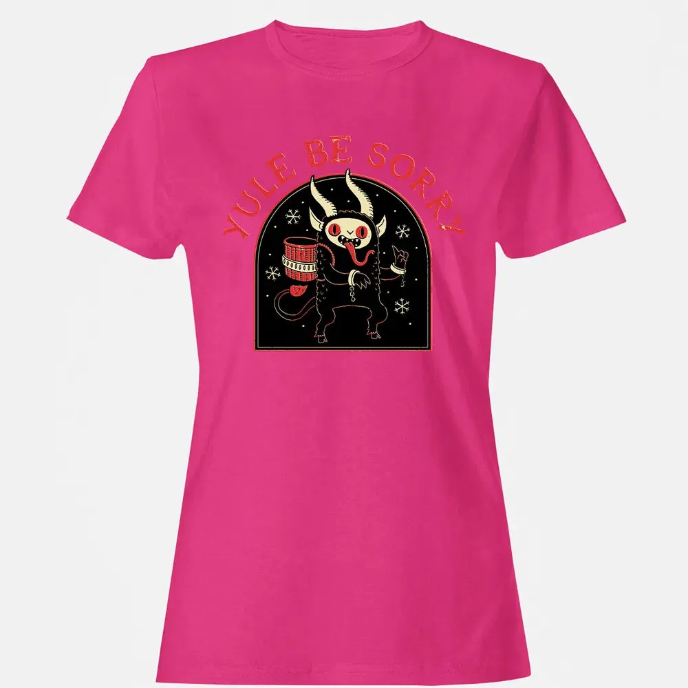 Yule Be Sorry Women's T-shirt - 6