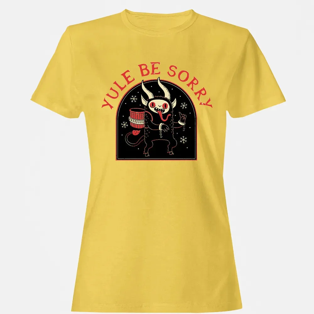 Yule Be Sorry Women's T-shirt - 4