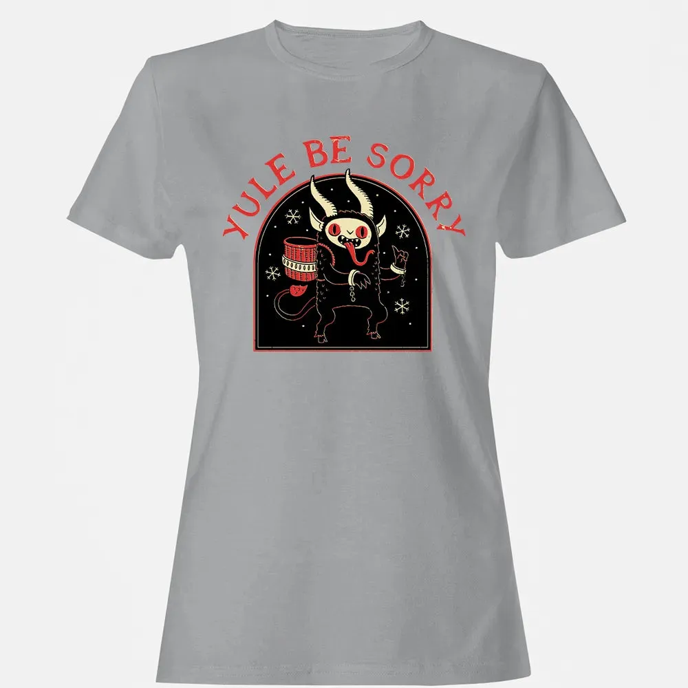 Yule Be Sorry Women's T-shirt - 15