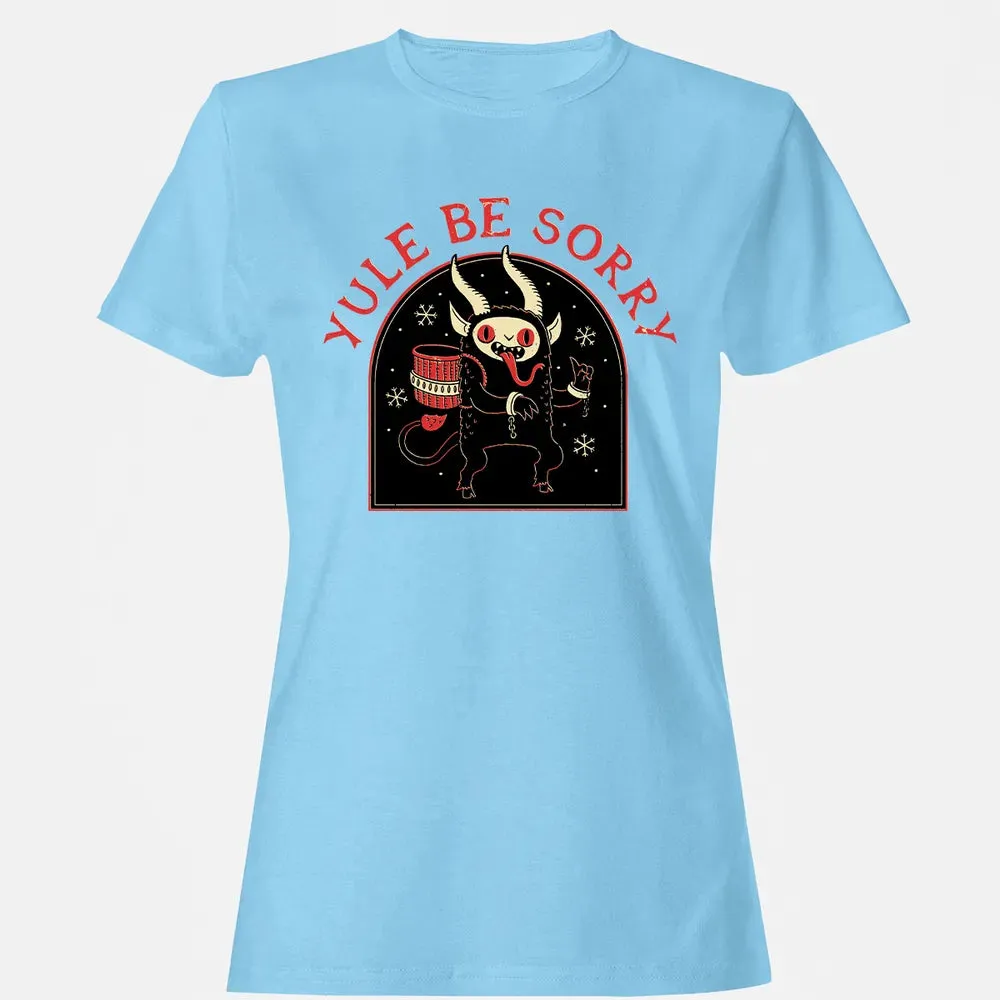 Yule Be Sorry Women's T-shirt - 8