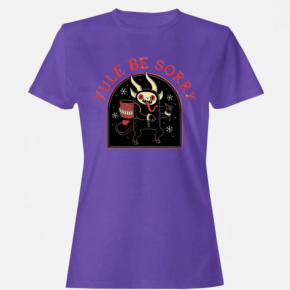 Yule Be Sorry Women's T-shirt - 12