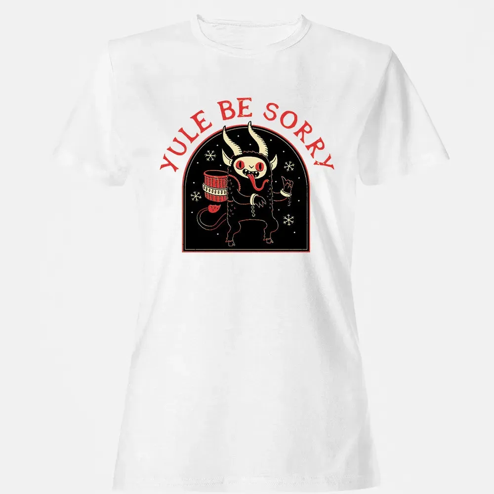 Yule Be Sorry Women's T-shirt - 16