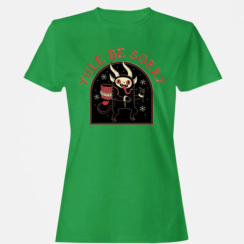 Yule Be Sorry Women's T-shirt - 7