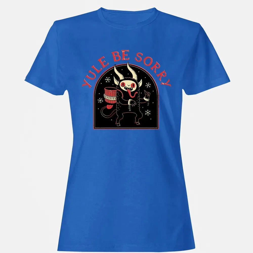 Yule Be Sorry Women's T-shirt - 14