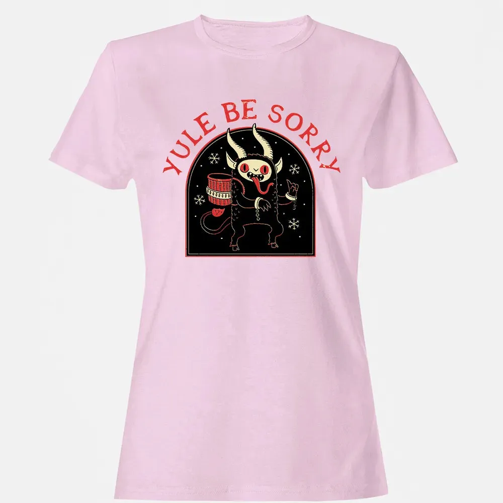 Yule Be Sorry Women's T-shirt - 9