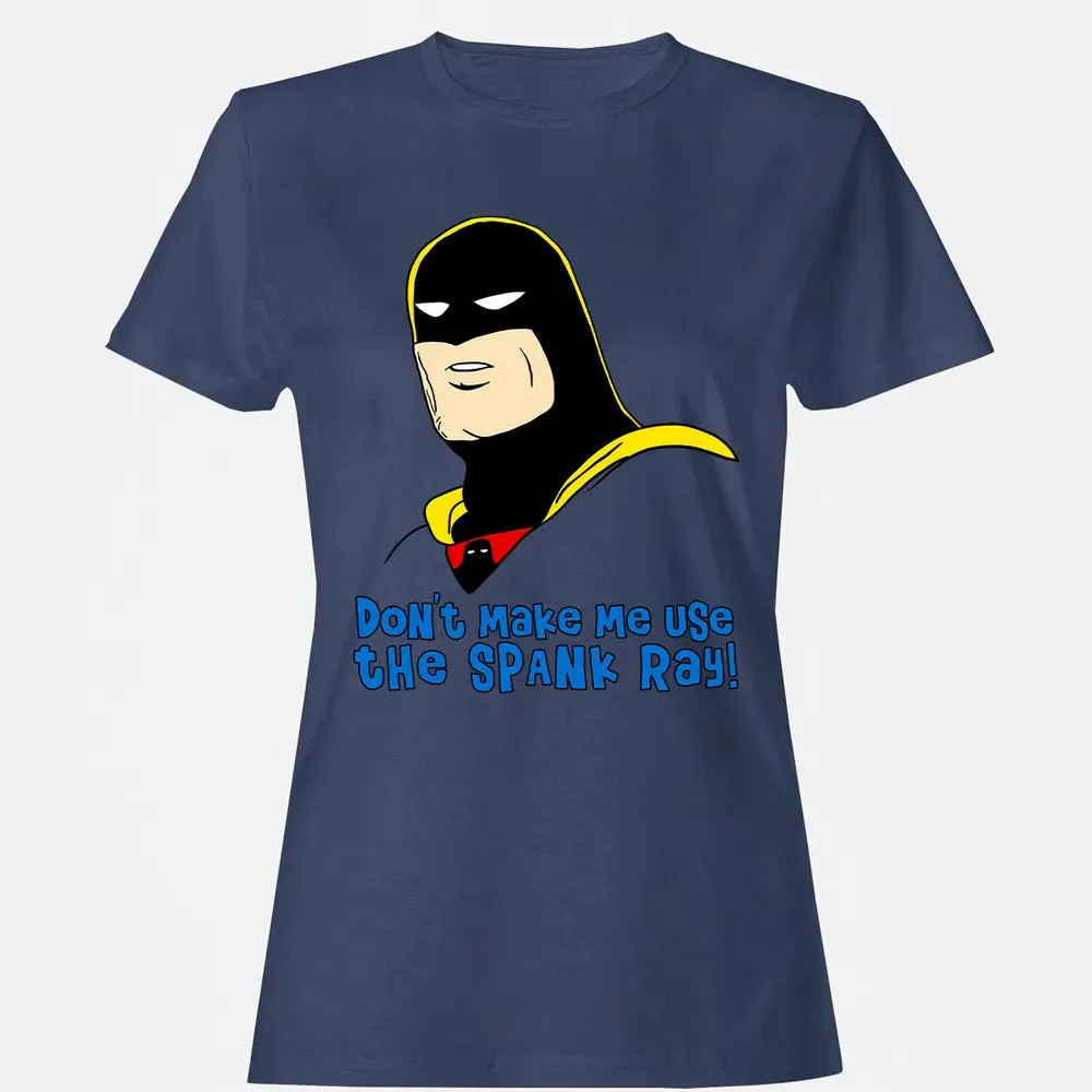 Don't Make Me Use The Spank Ray! Women's T-shirt - 10