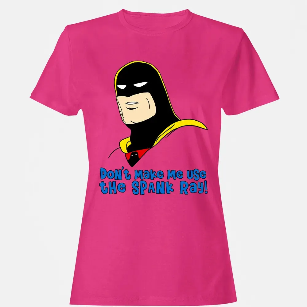 Don't Make Me Use The Spank Ray! Women's T-shirt - 6
