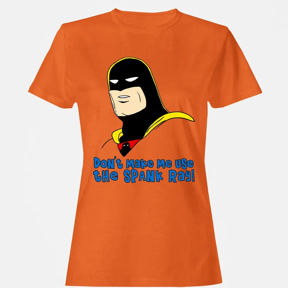 Don't Make Me Use The Spank Ray! Women's T-shirt - 11
