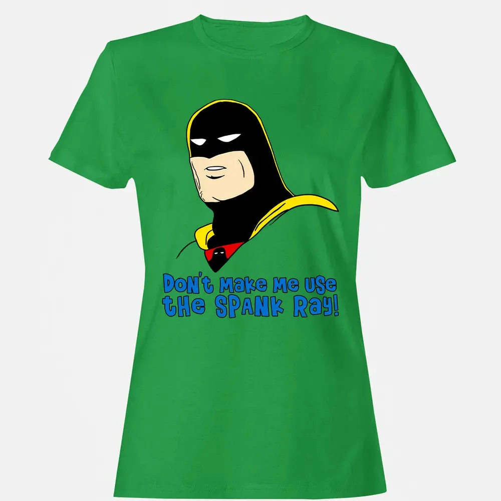 Don't Make Me Use The Spank Ray! Women's T-shirt - 7