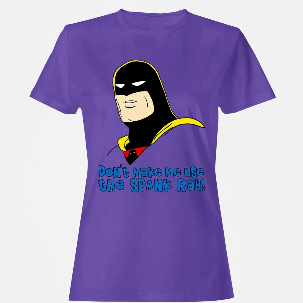 Don't Make Me Use The Spank Ray! Women's T-shirt - 12