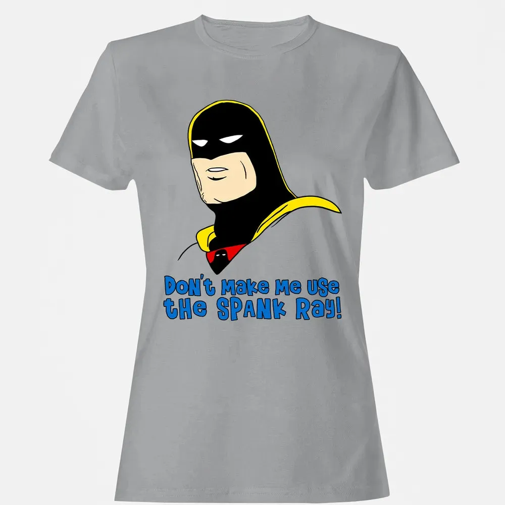 Don't Make Me Use The Spank Ray! Women's T-shirt - 15