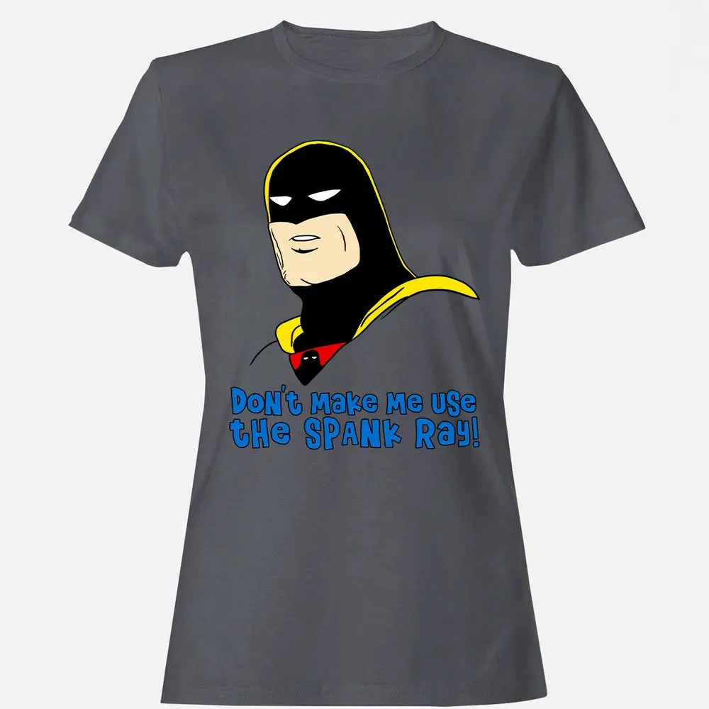 Don't Make Me Use The Spank Ray! Women's T-shirt - 5