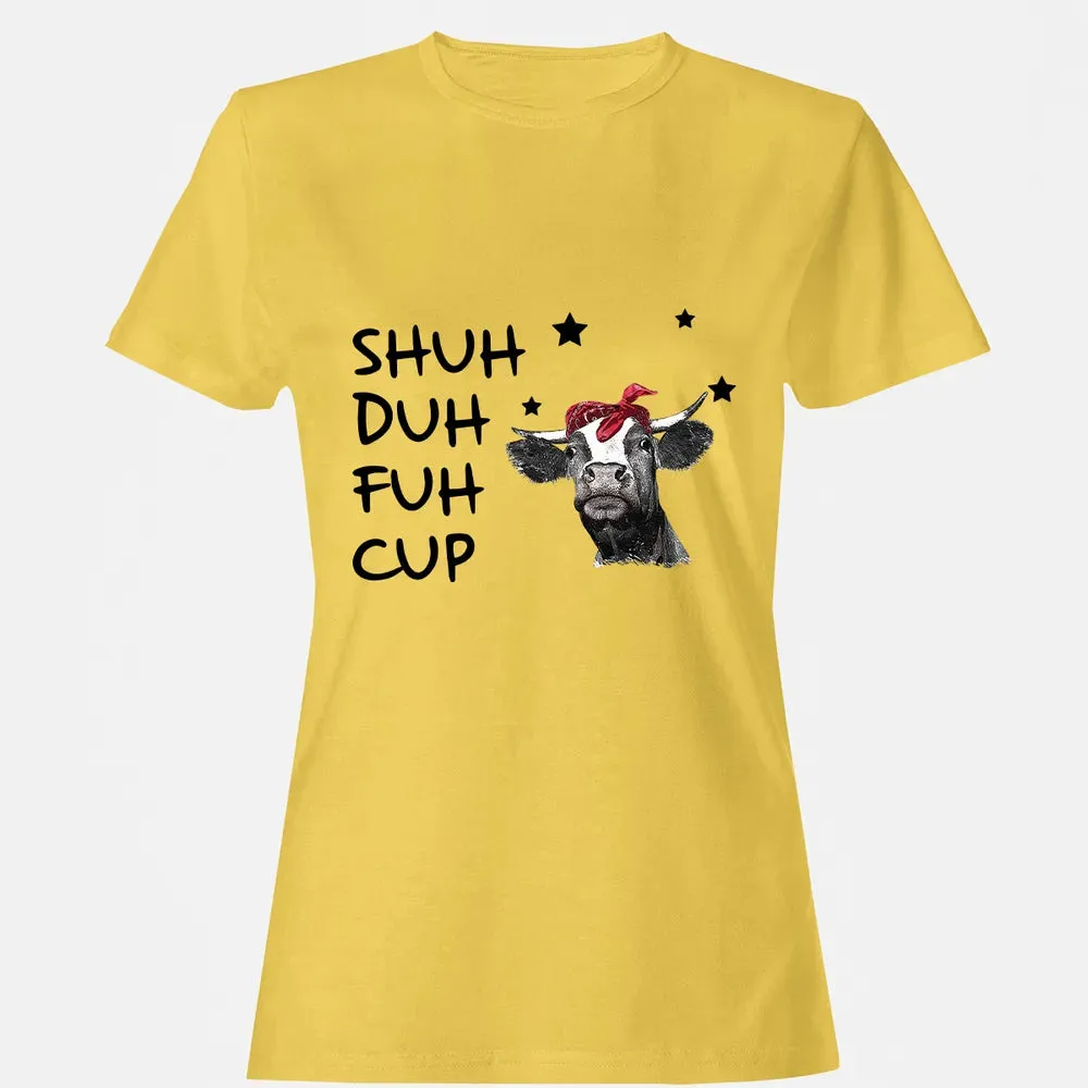 Shuh Duh Fuh Cup Women's T-shirt - 4