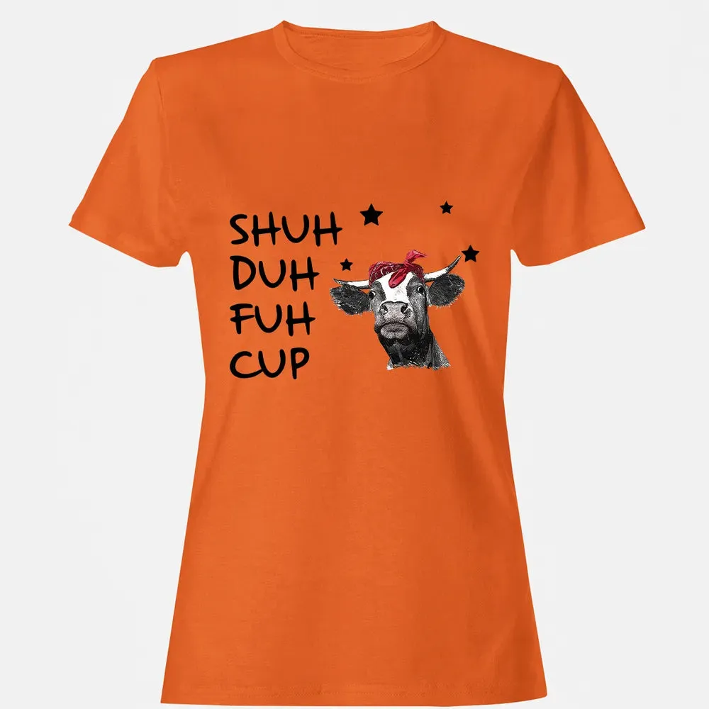 Shuh Duh Fuh Cup Women's T-shirt - 11