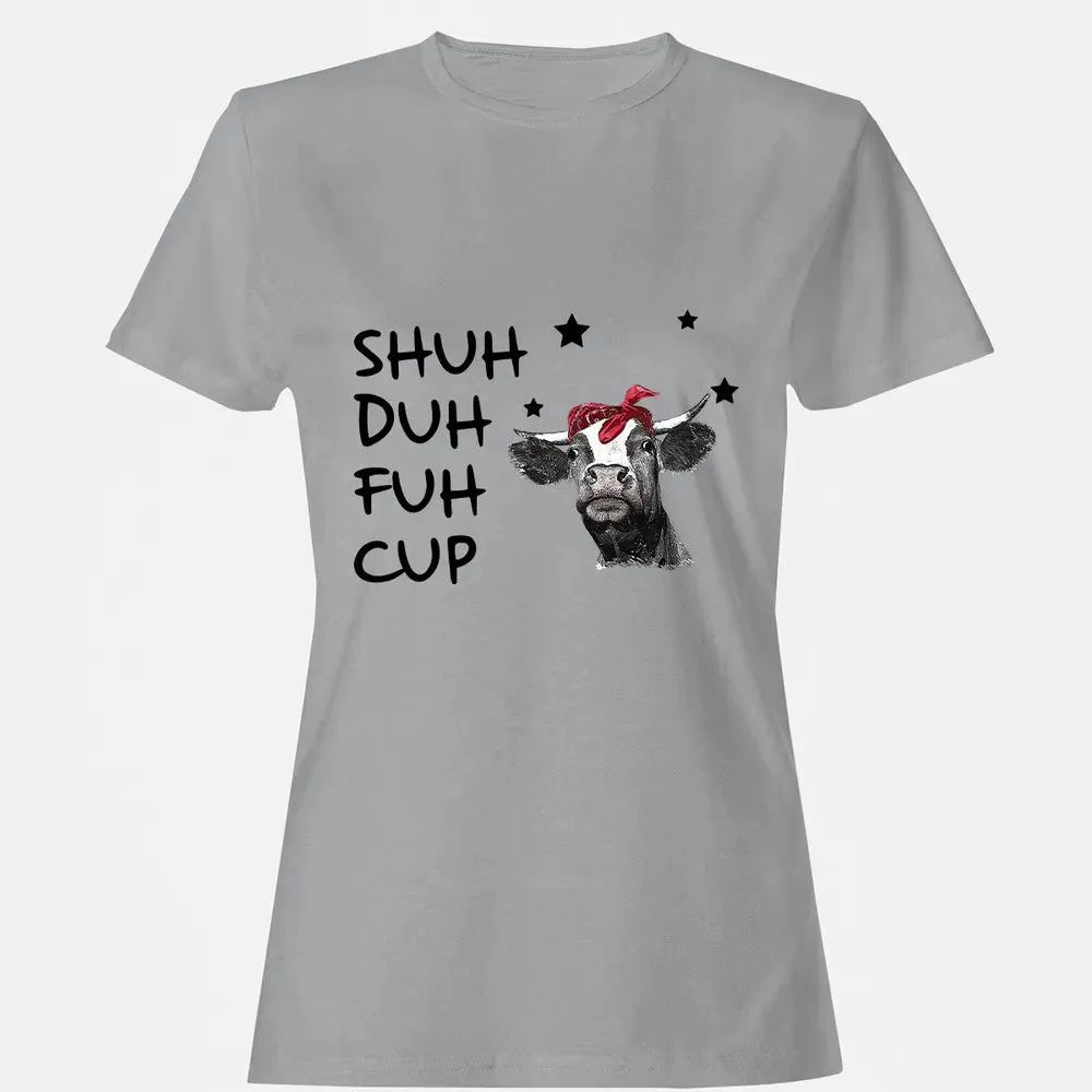 Shuh Duh Fuh Cup Women's T-shirt - 15